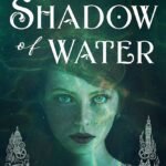 The Shadow of Water By Jacquelyn Benson