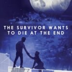The Survivor Wants to Die at the End  By Adam Silvera
