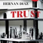 Trust By Hernan Diaz