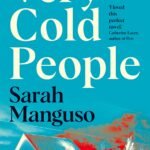 Very Cold People  By Sarah Manguso