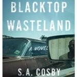 Blacktop Wasteland By S.A. Cosby