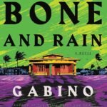 House of Bone and Rain  By Gabino Iglesias