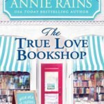 The True Love Bookshop By Annie Rains