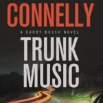 Trunk Music By Michael Connelly