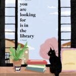 What You Are Looking For Is in the Library By Michiko Aoyama