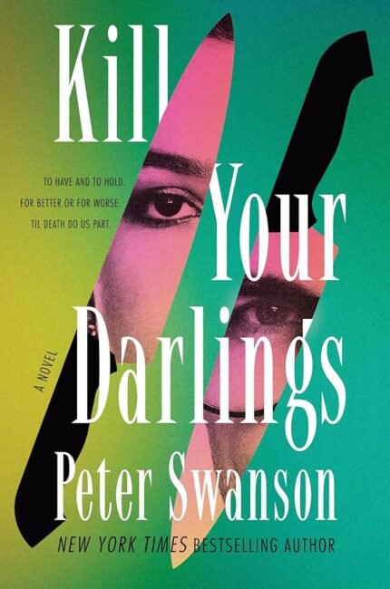 Kill Your Darlings By Peter Swanson