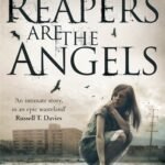 The Reapers are the Angels By Alden Bell