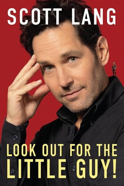 Look Out For The Little Guy! By Scott Lang , Rob Kutner