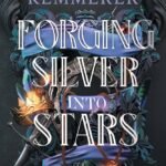 Forging Silver into Stars  By Brigid Kemmerer
