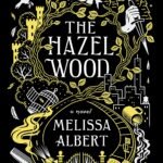 The Hazel Wood By Melissa Albert