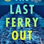 The Last Ferry Out  By Andrea Bartz