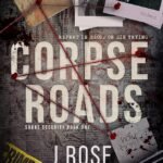 Corpse Roads By  J. Rose