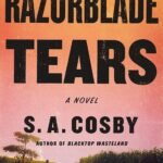 Razorblade Tears By S.A. Cosby
