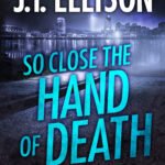 So Close the Hand of Death By J.T. Ellison