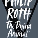 The Dying Animal  By Philip Roth