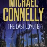 The Last Coyote  By Michael Connelly