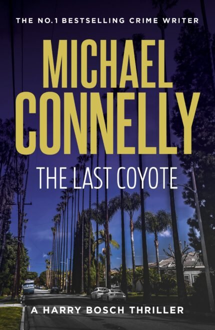 The Last Coyote  By Michael Connelly