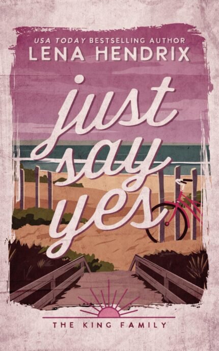 Just Say Yes By Lena Hendrix