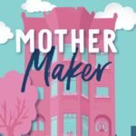 Mother Maker By Jenni Bara