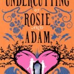 The Undercutting of Rosie and Adam By Megan Bannen