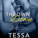 Thrown Down By Tessa Bailey