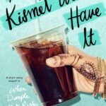As Kismet Would Have It  By Sandhya Menon