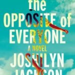 The Opposite of Everyone By Joshilyn Jackson