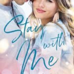 Stay with Me  By Becky Wade