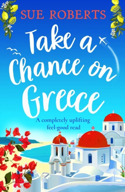Take a Chance on Greece By Sue Roberts