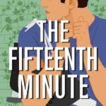 The Fifteenth Minute  By Sarina Bowen