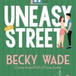 Uneasy Street  By Becky Wade