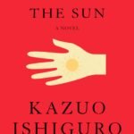 Klara and the Sun By Kazuo Ishiguro