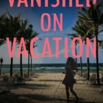 Vanished on Vacation  By Jenifer Ruff