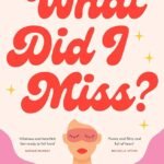 What Did I Miss? By Holly Brunnbauer