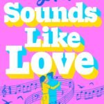 Sounds Like Love By Ashley Poston