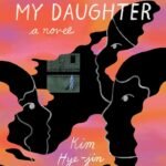 Concerning My Daughter By Kim Hye-jin
