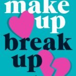 Make Up Break Up  By Lily Menon