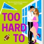 Too Hard to Forget By Tessa Bailey