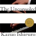 The Unconsoled By Kazuo Ishiguro