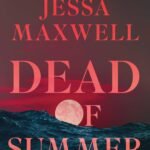 Dead of Summer By Jessa Maxwell