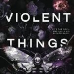 Lovely Violent Things  By Trisha Wolfe