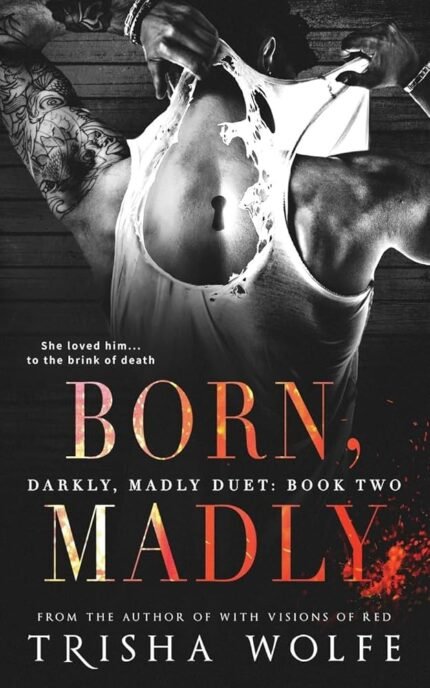 Born, Madly  By Trisha Wolfe