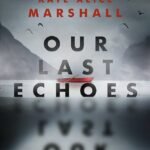 Our Last Echoes By Kate Alice Marshall
