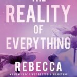 The Reality of Everything  By Rebecca Yarros