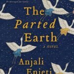 The Parted Earth  By Anjali Enjeti
