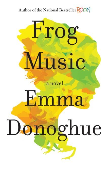Frog Music By Emma Donoghue