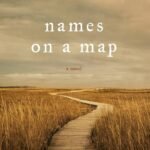 Names on a Map  By Benjamin Alire Sáenz