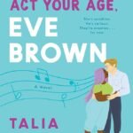 Act Your Age, Eve Brown By Talia Hibbert
