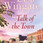 Talk of the Town By Lisa Wingate