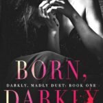 Born, Darkly  By Trisha Wolfe